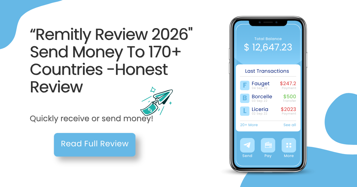 Remitly Review 2026: Fees, Exchange Rates & Best Alternatives Compared.